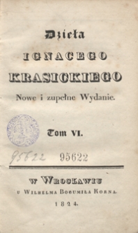 Dzieła Ignacego Krasickiego. Tom VI. - Nowe i zupełne wyd.