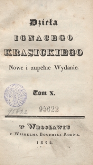 Dzieła Ignacego Krasickiego. Tom X. - Nowe i zupełne wyd.