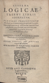 Systema Logicae : Tribus Libris Adornatum Pleniore Paeceptorum Methodo et Commentarijs scriptis ad praeceptorum illustrationem et collationem cum doctrina Aristotelis [...]