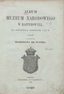 Album Muzeum Narodowego w Rapperswyll : na stoletnią rocznicę 1772 r.