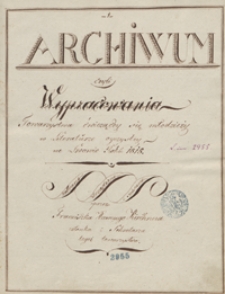 Archiwum czyli wypracowania Towarzystwa ćwiczącey się młodzieży w Literaturze oyczystey we Lwowie roku 1818 [i 1819] zebrane, urządzone i spisane przez Franciszka Xawerego Kirchnera członka i sekretarza tegoż Towarzystwa