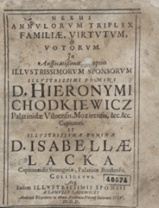 Nexus Annulorum Triplex Familiae Virtutum et Votorum Jn Auspicantissimis Nuptiis [...] Hieronymi Chodkiewicz [...] Et [...] Isabellae Lacka [...]