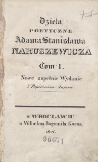 Dzieła poetyczne Adama Stanisława Naruszewicza. Tom I. – Nowe zupełnie wyd.