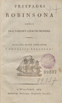 Przypadki Robinsona : dzieło dla zabawy i nauki młodzi. - Wyd. nowe poprawne z dwunastu obrazkami