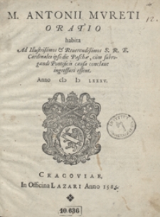 M[arci] Antonii Mureti Oratio habita Ad Illustrissimos […] Cardinales ipso die Pasche […] Anno (I) I) L) LXXXV