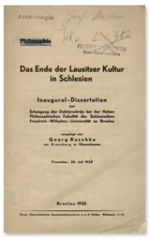 Das Ende der Lausitzer Kultur in Schlesien : Inaugural-Dissertation zur Erlangung der Doktorw&uuml;rde bei der Hohen Philosphischen Fakult&auml;t der Schlesischen Friedrich-Wilhelms-Universit&auml;t zu Breslau