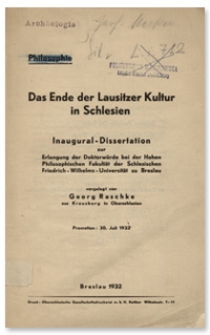 Das Ende der Lausitzer Kultur in Schlesien : Inaugural-Dissertation zur Erlangung der Doktorwürde bei der Hohen Philosphischen Fakultät der Schlesischen Friedrich-Wilhelms-Universität zu Breslau