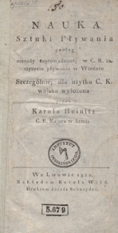 Nauka sztuki pływania podług metody zaprowadzonéj w c. k. instytucie pływania w Wiédniu : szczególniéj dla użytku c. k. wojska wyłożona