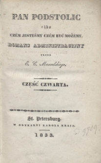 Pan Podstolic albo Czém jesteśmy czém być możemy : romans administracijny. Część czwarta
