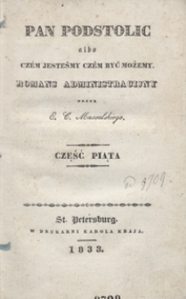 Pan Podstolic albo Czém jesteśmy czém być możemy : romans administracijny. Część piąta