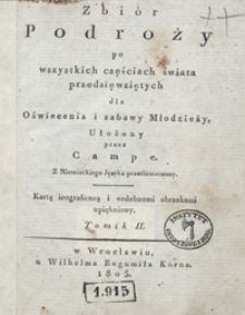 Zbi&oacute;r podr&oacute;ży po wszystkich częściach świata przedsięwziętych : dla oświecenia i zabawy młodzieży. Tomik II