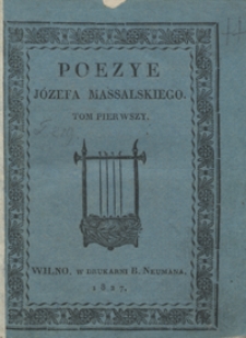 Poezye J&oacute;zefa Massalskiego. Tom pierwszy