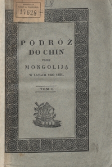 Podr&oacute;ż do Chin przez Mongoliją w latach 1820 i 1821. Tom I