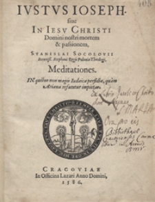 Iustus Ioseph sive In Iesu Christi Domini nostri mortem et passionem / Stanislai Socolovii [...] Meditationes [...]