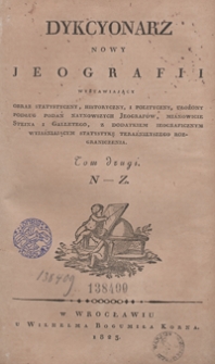 Dykcyonarz nowy jeografii wystawiający obraz statystyczny, historyczny, i polityczny, ułożony podług podań naynowszych jeograf&oacute;w, mianowicie Steina i Galletego, z dodatkiem jeograficznym wyjaśniającym statystykę teraźnieyszego rozgraniczenia. Tom drugi. N &ndash;Z.