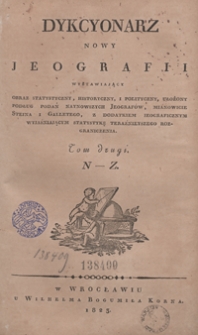 Dykcyonarz nowy jeografii wystawiający obraz statystyczny, historyczny, i polityczny, ułożony podług podań naynowszych jeografów, mianowicie Steina i Galletego, z dodatkiem jeograficznym wyjaśniającym statystykę teraźnieyszego rozgraniczenia. Tom drugi. N –Z.