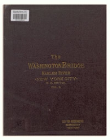 The Washington bridge over the Harlem River, at 181st street, New York City : A description of its construction. [Vol. 2]