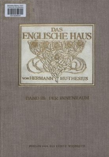 Das englische Haus : Entwicklung, Bedingungen, Anlage, Aufbau, Enrichtung und Innenraum. Bd. 3, Der Innenraum des englischen Hauses