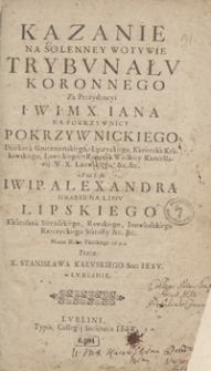 Kazanie Na Solenney Wotywie Trybunału Koronnego Za Prezydencyi [&hellip;] Iana Pokrzywnickiego [&hellip;] Miane