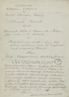 Wiadomości historyczno-krytyczne do dziejów literatury polskiej, o pisarzach polskich, także postronnych, którzy w Polsce albo o Polsce pisali, oraz o ich dziejach, z roztrząśnieniem i różnej kolei ogólnego oświecenia, jako też szczególnych nauk w narodzie polskim przez Józefa Maxymiliana hrabiego z Tęczyna Ossolińskiego