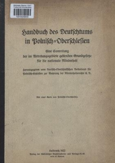 Handbuch des Deutschtums in Polnisch-Oberschlesien : eine Sammlung der im Abtretungsgebiete geltenden Grundgesetze für die nationale Minderheit / herausgegeben vom Deutsch-Oberschlesischen Volksbund für Polnisch-Schlesien zur Wahrung der Minderheitsrechte E. V.