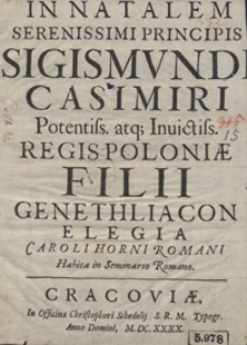 In Natalem [&hellip;] Sigismundi Casimiri [&hellip;] Regis Poloniae Filii Genethliacon Elegia