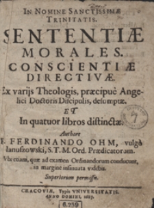 Sententiae Morales Conscientiae Directivae Ex varijs Theologis praecipue Angelici Doctoris Discipulis desumptae