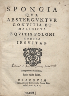 Spongia Qua Absterguntur Convitia Et Maledicta Equitis Poloni Contra Iesuitas [...]