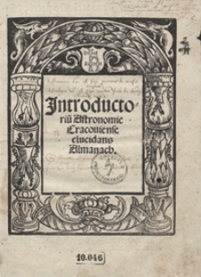 Jntroductoriu[m] Astronomie Cracoviense elucidans Almanach