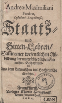 Andreae Maximiliani Fredro [...] Staats und Sitten-Lehren Samt einer wesentlichen Abbildung der unterschiedlichen Gemühts-Beschaffenheitem