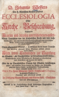 Johannis Schefflers [...] Ecclesiologia Oder Kirche-Beschreibung Bestehende In neun und dreyissig unterschiedenen ausserlesenen Tractätlein von der Catholischen Kirche und dero wahren Glauben [...], Allen sowol Catholischen zur Stärckung im Glauben [...]