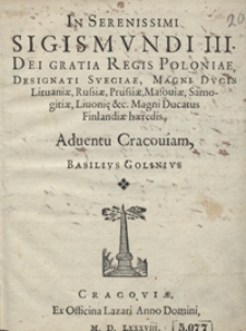 In Serenissimi Sigismundi III Dei Gratia Regis Poloniae [...] Adventu Cracoviam