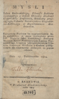 Myśli Felixa Radwańskiego, filozofii doktora [...] tyczące się punktów ku wyprowadzeniu ludu wiéyskiego ze stanu podległości przez J. O. Xiążęcia JMci Lubeckiego zastępcę ministra spráw wewnętrznych Xięstwa Warszawskiégo urzędom administracyinym i innym krajowym władzom i ciałom politycznym do odpowiedzi podanych, na prętce zebrane