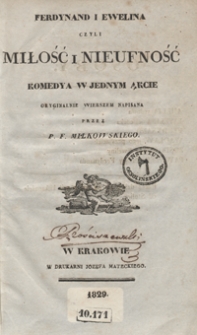 Ferdynand i Ewelina czyli Miłość i nieufność : komedya w jednym akcie