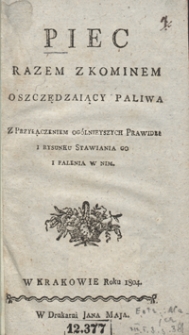 Piec razem z kominem oszczędzaiący paliwa : z przyłączeniem ogólnieyszych prawideł i rysunku stawiania go i palenia w nim