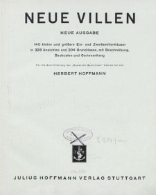 Neue Villen : 140 kleine und grössere Ein- und Zweifamilienhäuser in 326 Ansichten und 304 Grundrissen, mit Beschreibungen, Baukosten und Gartenanhang