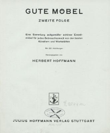 Gute Möbel : eine Sammlung zeitgemäßer schöner Einzelmöbel für jeden Gebrauchszweck von den besten Künstlern und Werkstätten