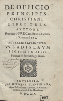 De Officio Principis Christiani Libri Tres [...]