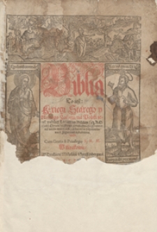 Biblia To iest Kxięgi Starego y Nowego Zakonu na Polski ięzyk według Łacinskiey Bibliey od Kościoła Chrześciańskiego powszechnego przyiętey [...]