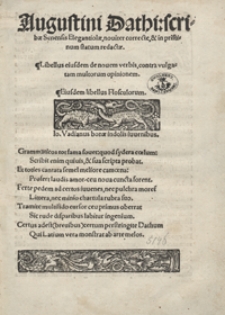 Augustini Dathi scribae Senensis Elegantiolae noviter correctae et in pristinum statum redactae ; Libellus eiusdem de novem verbis contra vulgatam multorum opinionem ; Eiusdem libellus Flosculorum