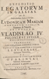 Expeditio Legatorum In Gallias Ad Desponsandum Deducendamque Ludovicam Mariam Gonzagam [...] Vladislao IV [...] / Opera [...] Andreae Kanon [...]