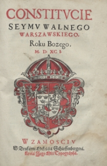 Constitucie Seymu Walnego Warszawskiego Roku Bozego M. D. XCI. - [War. B]