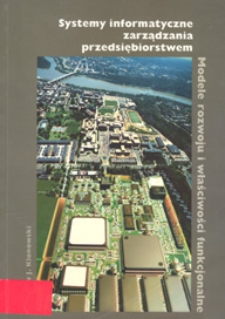 Systemy informatyczne zarządzania przedsiębiorstwem : modele rozwoju i właściwości funkcjonalne