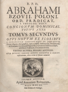 R[everendi] P[atris] Fr[atris] Abrahami Bzovii [...] Concionum Dominical[ium] Totius Anni Tomus Secundus [...]. - Editio Altera Priori Auctior [...]